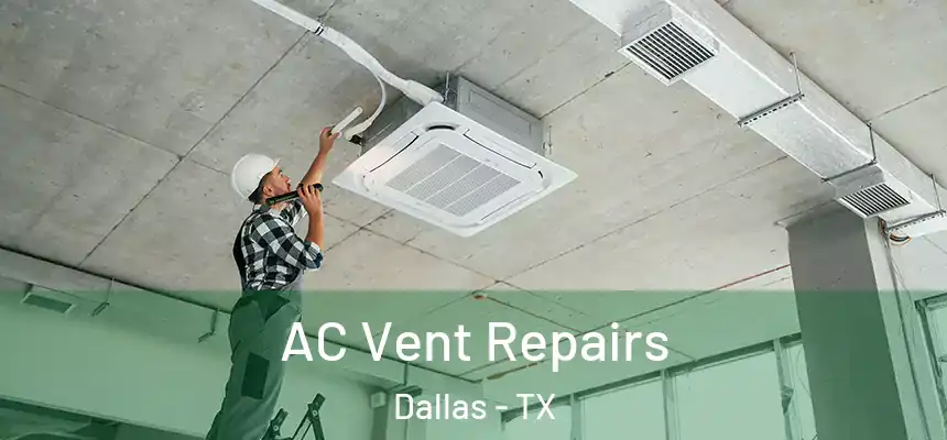 AC Vent Repairs Dallas - TX