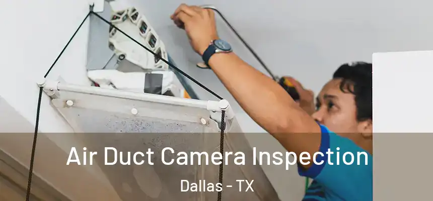 Air Duct Camera Inspection Dallas - TX