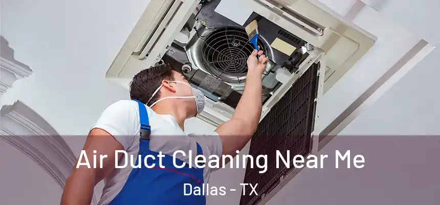 Air Duct Cleaning Near Me Dallas - TX