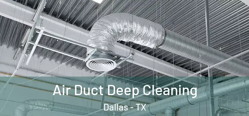 Air Duct Deep Cleaning Dallas - TX