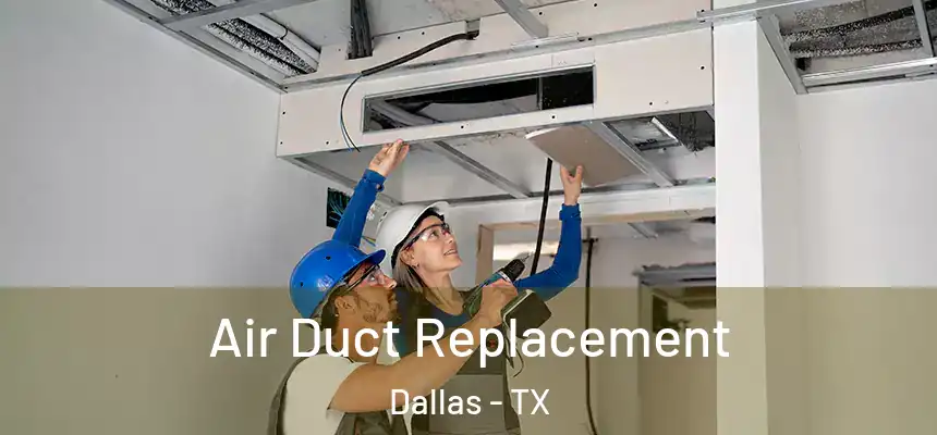 Air Duct Replacement Dallas - TX