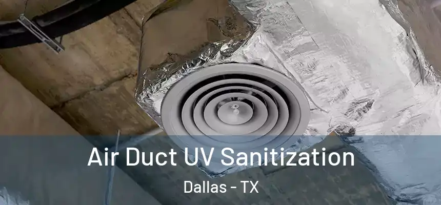 Air Duct UV Sanitization Dallas - TX