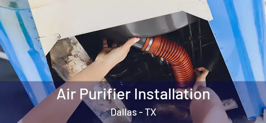Air Purifier Installation Dallas - TX