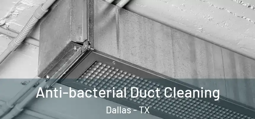 Anti-bacterial Duct Cleaning Dallas - TX