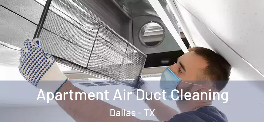 Apartment Air Duct Cleaning Dallas - TX