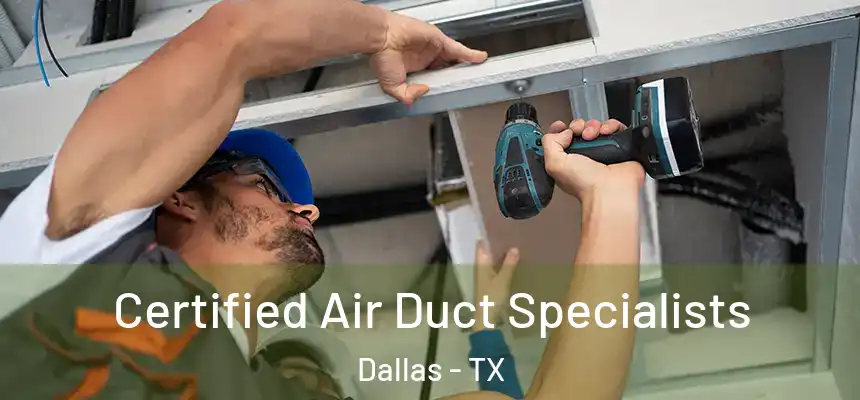 Certified Air Duct Specialists Dallas - TX