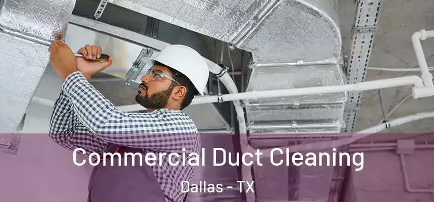 Commercial Duct Cleaning Dallas - TX