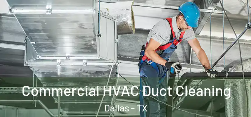 Commercial HVAC Duct Cleaning Dallas - TX