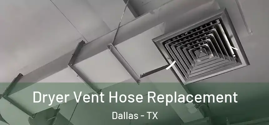 Dryer Vent Hose Replacement Dallas - TX