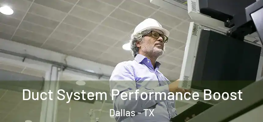 Duct System Performance Boost Dallas - TX