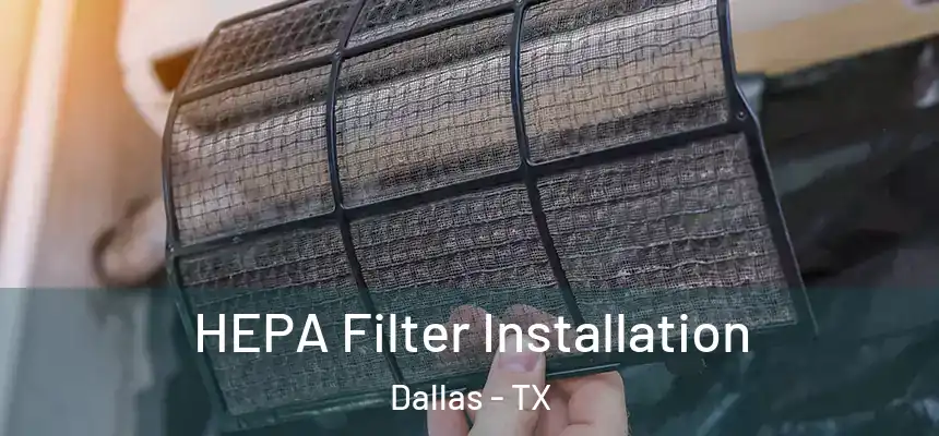 HEPA Filter Installation Dallas - TX