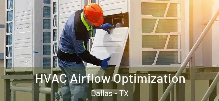 HVAC Airflow Optimization Dallas - TX