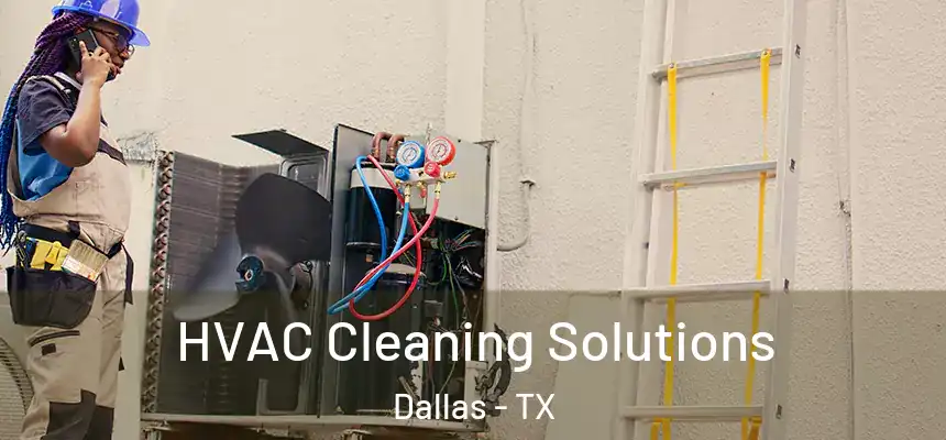 HVAC Cleaning Solutions Dallas - TX
