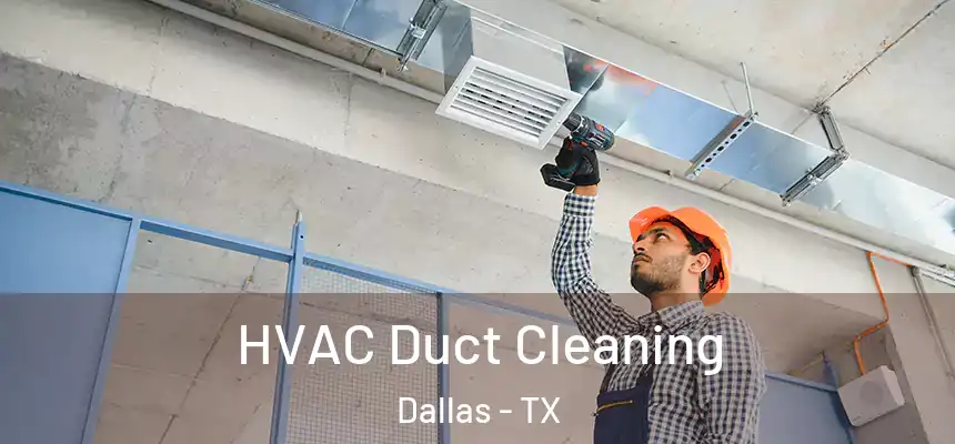 HVAC Duct Cleaning Dallas - TX