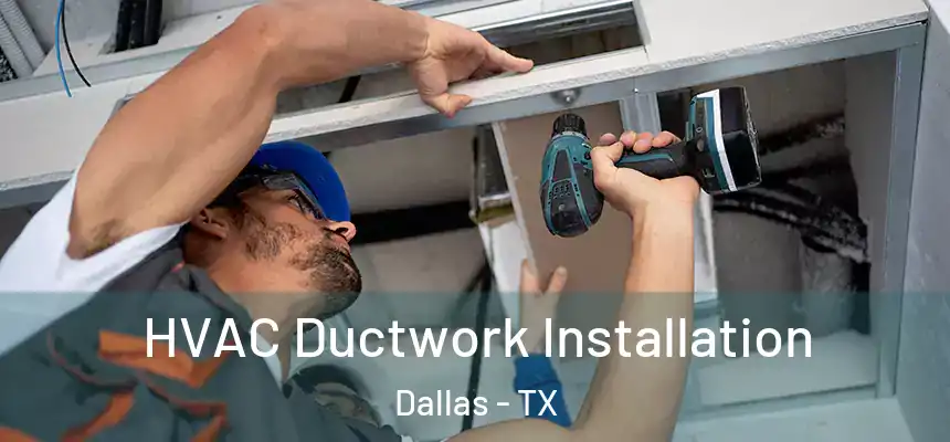 HVAC Ductwork Installation Dallas - TX