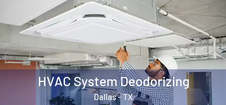 HVAC System Deodorizing Dallas - TX