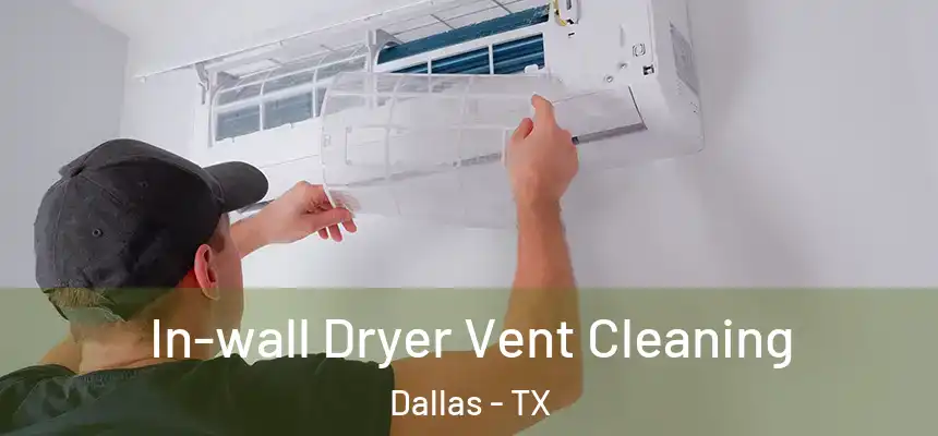In-wall Dryer Vent Cleaning Dallas - TX