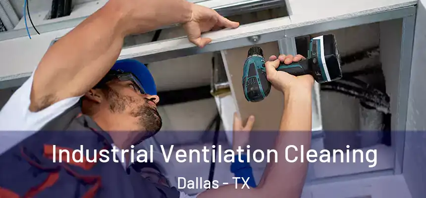 Industrial Ventilation Cleaning Dallas - TX