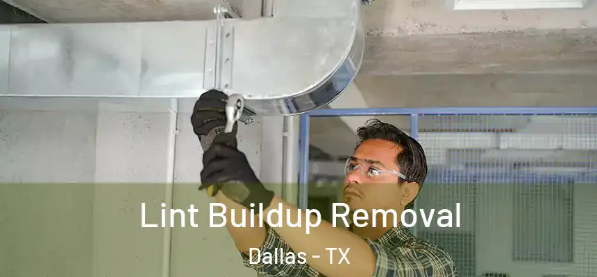 Lint Buildup Removal Dallas - TX