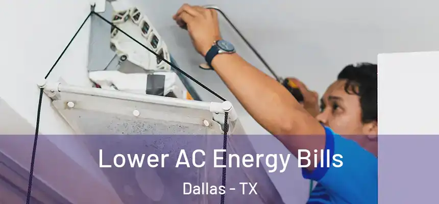 Lower AC Energy Bills Dallas - TX