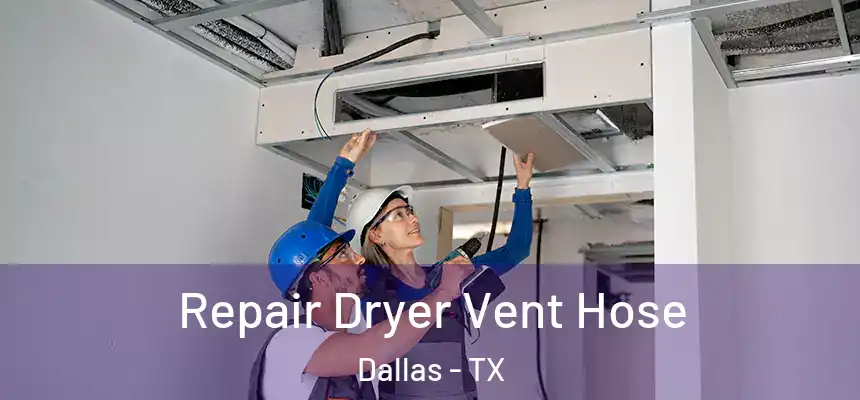 Repair Dryer Vent Hose Dallas - TX