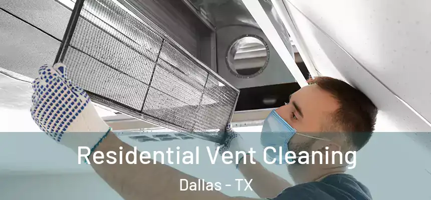Residential Vent Cleaning Dallas - TX