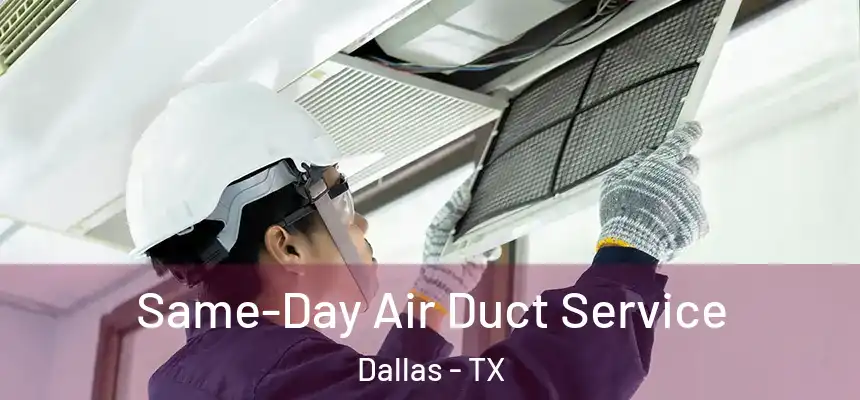 Same-Day Air Duct Service Dallas - TX