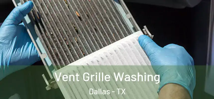Vent Grille Washing Dallas - TX
