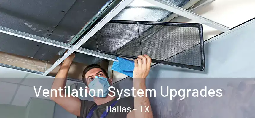 Ventilation System Upgrades Dallas - TX